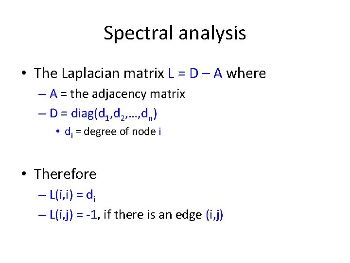Spectral analysis • The Laplacian matrix L = D – A where – A