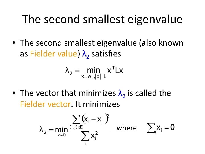 The second smallest eigenvalue • The second smallest eigenvalue (also known as Fielder value)