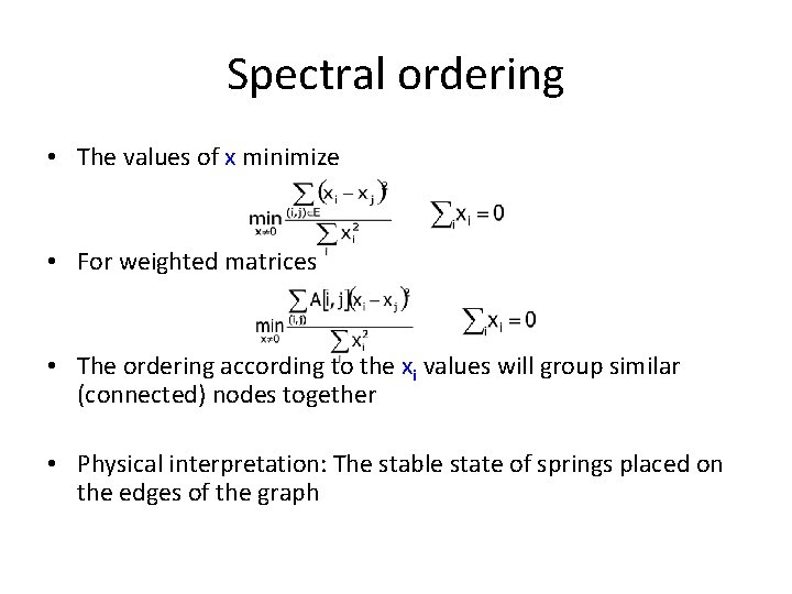 Spectral ordering • The values of x minimize • For weighted matrices • The