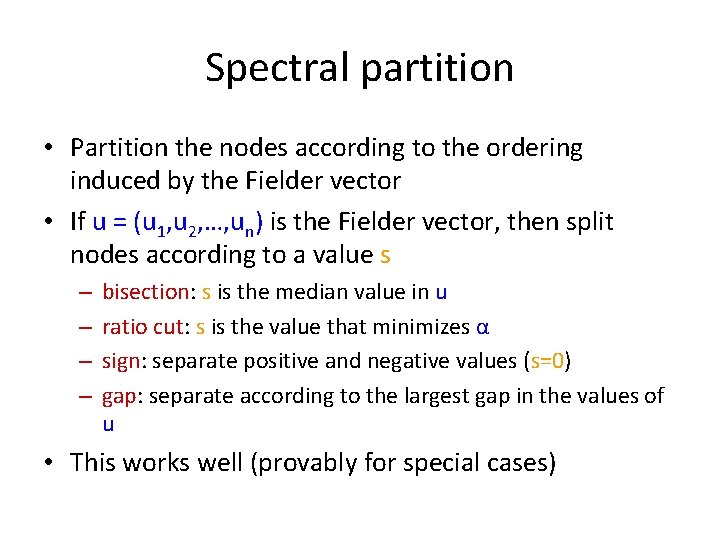 Spectral partition • Partition the nodes according to the ordering induced by the Fielder