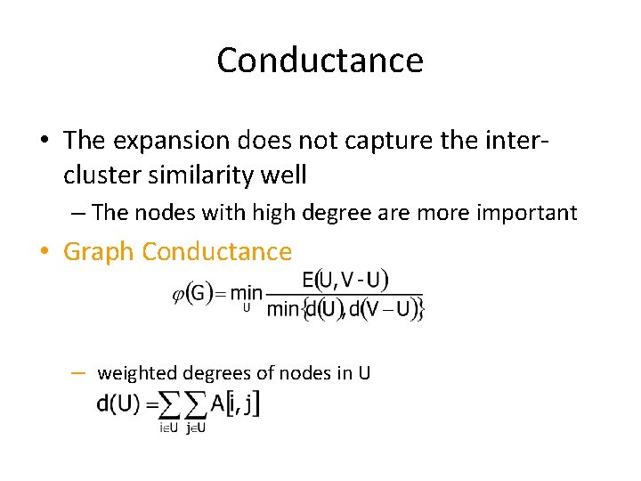 Conductance • The expansion does not capture the intercluster similarity well – The nodes
