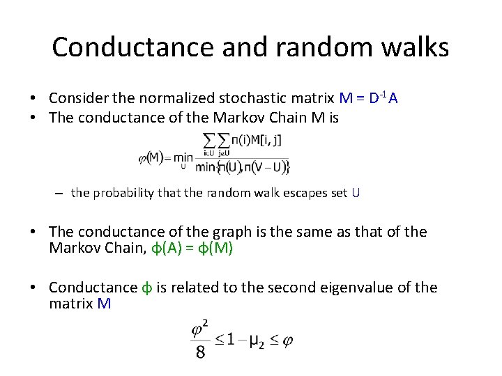 Conductance and random walks • Consider the normalized stochastic matrix M = D-1 A