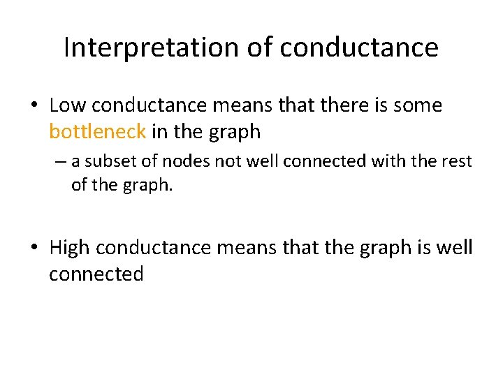 Interpretation of conductance • Low conductance means that there is some bottleneck in the