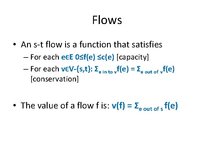Flows • An s-t flow is a function that satisfies – For each eЄE