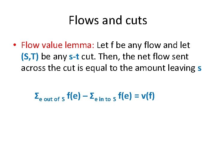 Flows and cuts • Flow value lemma: Let f be any flow and let