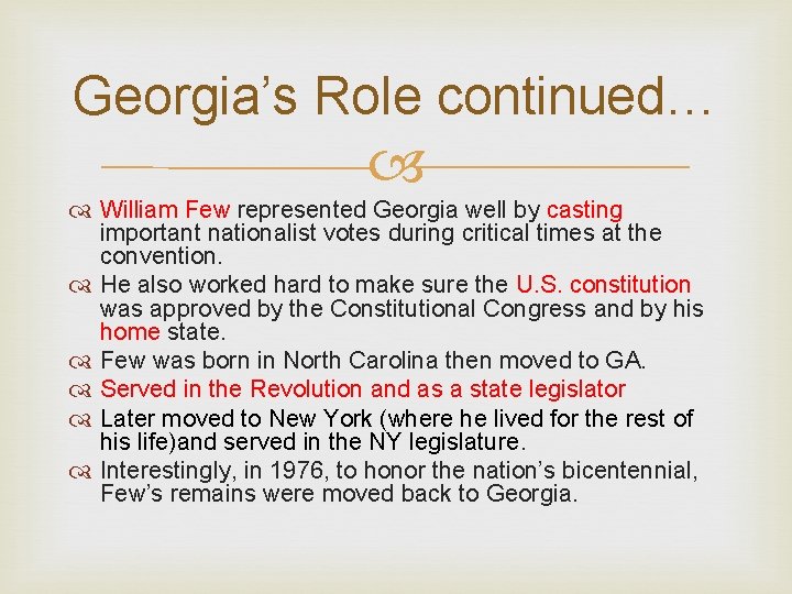 Georgia’s Role continued… William Few represented Georgia well by casting important nationalist votes during