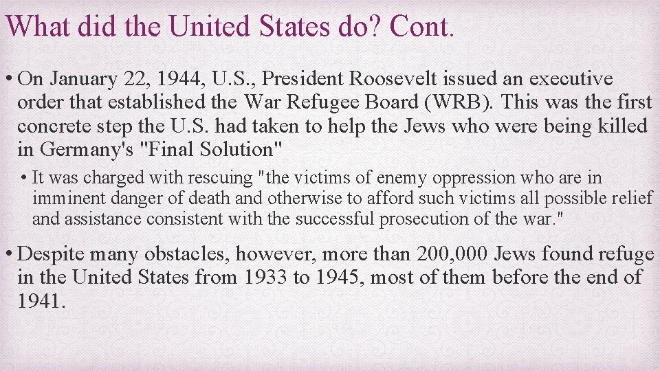 What did the United States do? Cont. • On January 22, 1944, U. S.