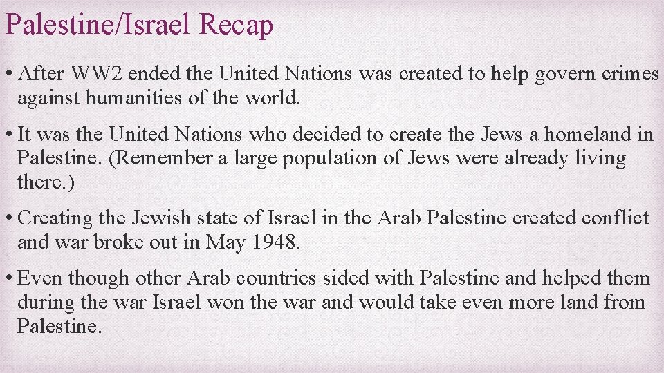 Palestine/Israel Recap • After WW 2 ended the United Nations was created to help