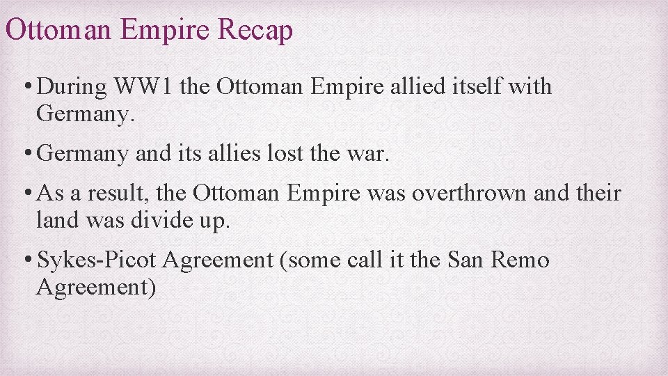 Ottoman Empire Recap • During WW 1 the Ottoman Empire allied itself with Germany.
