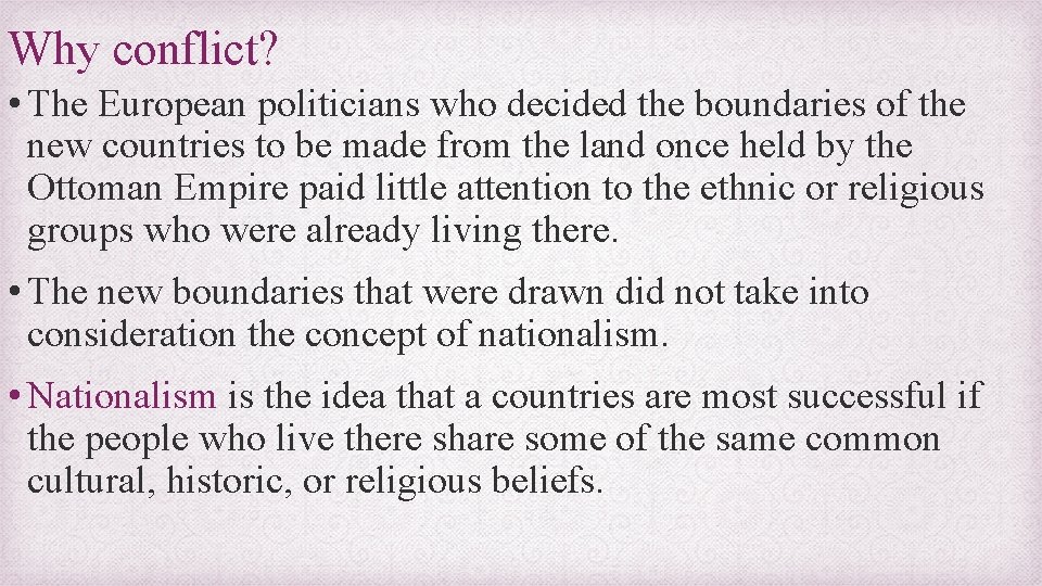 Why conflict? • The European politicians who decided the boundaries of the new countries