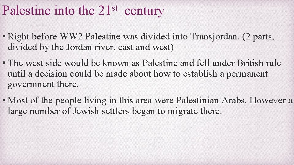 Palestine into the 21 st century • Right before WW 2 Palestine was divided