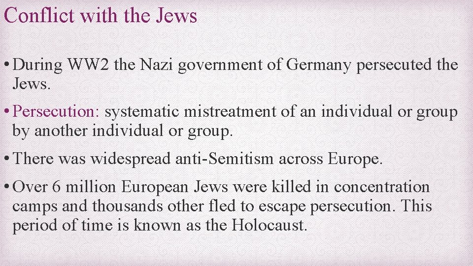 Conflict with the Jews • During WW 2 the Nazi government of Germany persecuted