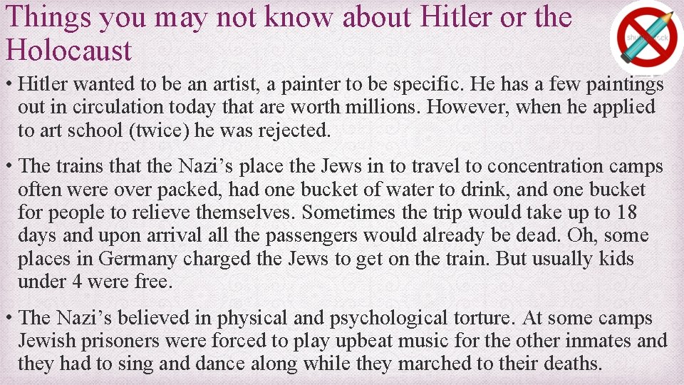 Things you may not know about Hitler or the Holocaust • Hitler wanted to