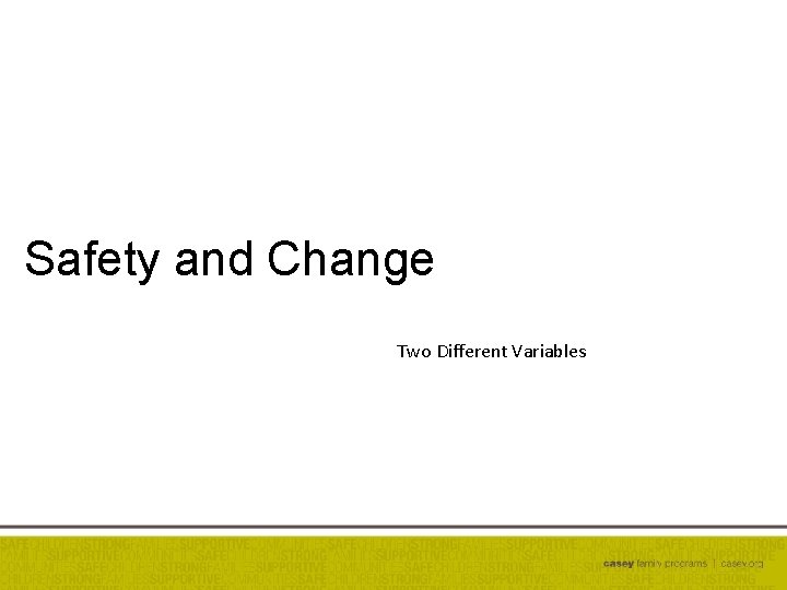 Safety and Change Two Different Variables 