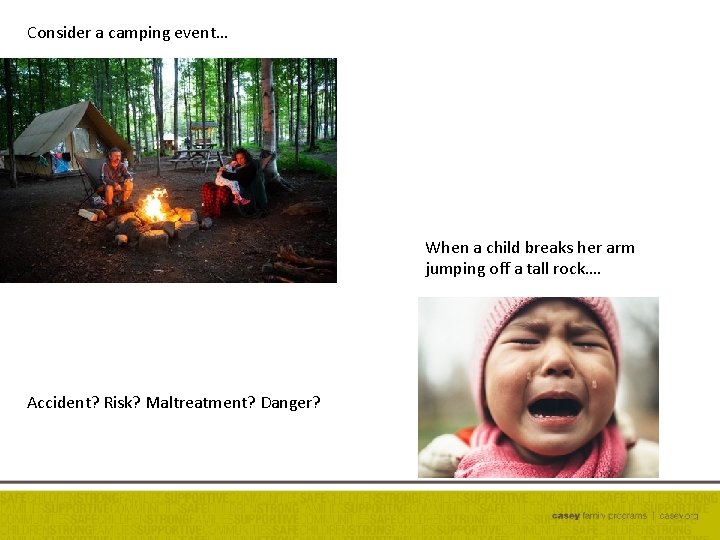 Consider a camping event… When a child breaks her arm jumping off a tall