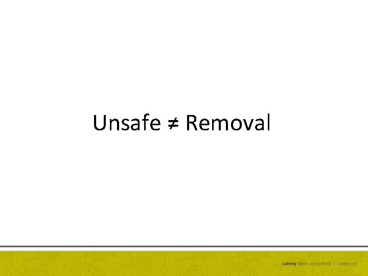 Unsafe ≠ Removal 