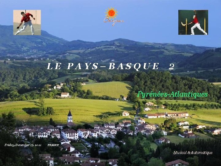 LE PAYS–BASQUE 2 Pyrénées-Atlantiques Friday, December 17, 2021 FRANCE Musical & Automatique 