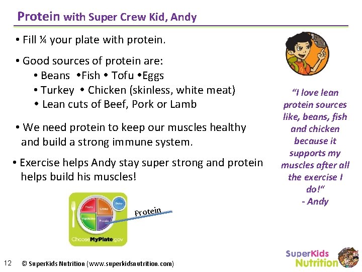 Protein with Super Crew Kid, Andy • Fill ¼ your plate with protein. •