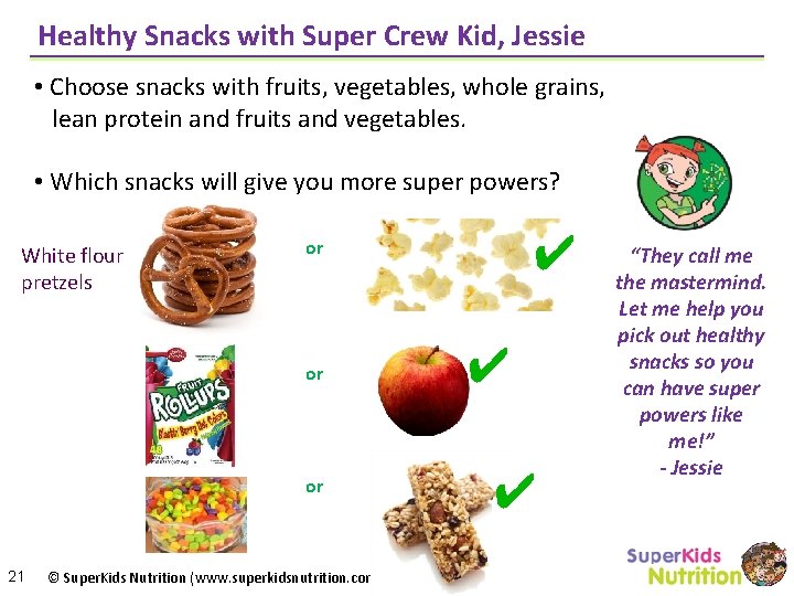 Healthy Snacks with Super Crew Kid, Jessie • Choose snacks with fruits, vegetables, whole