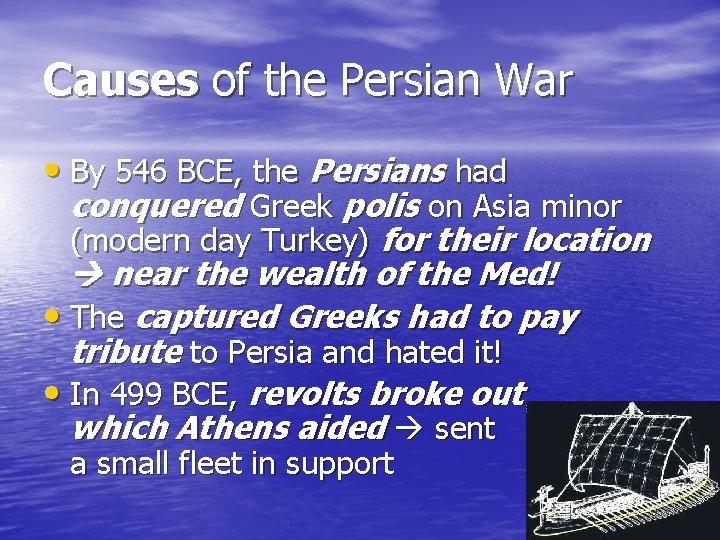 Causes of the Persian War • By 546 BCE, the Persians had conquered Greek