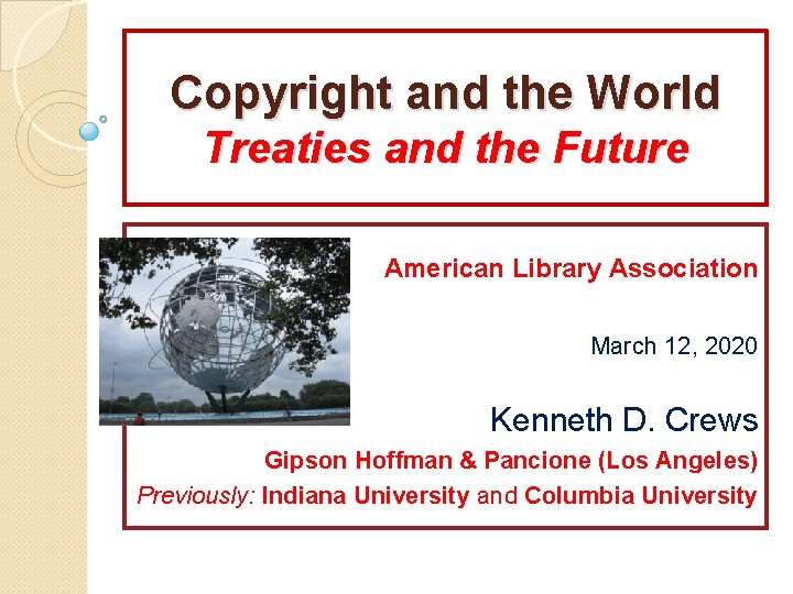 Copyright and the World Treaties and the Future American Library Association March 12, 2020