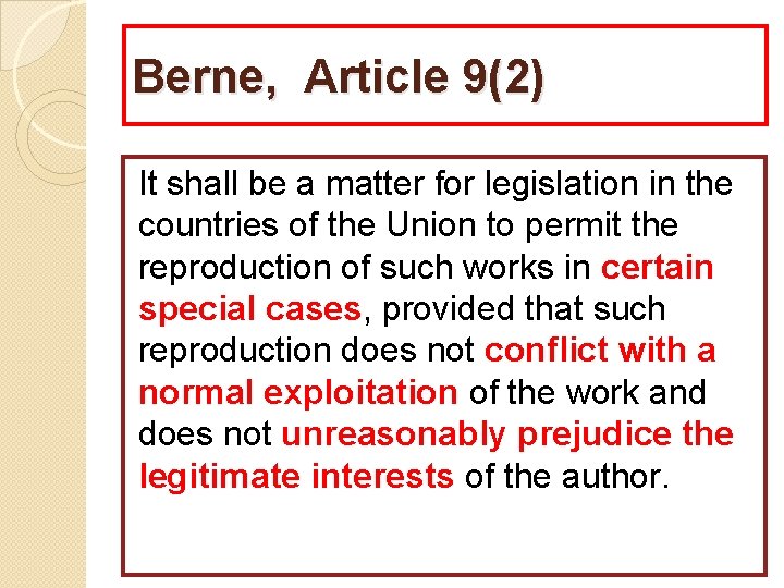Berne, Article 9(2) It shall be a matter for legislation in the countries of