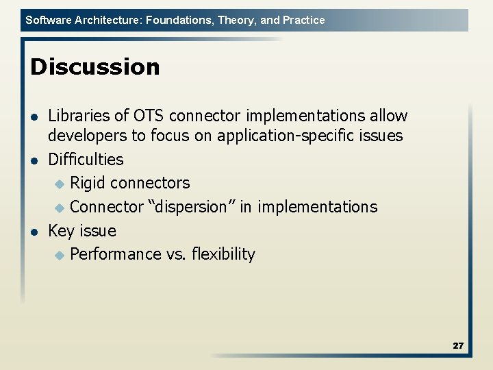 Software Architecture: Foundations, Theory, and Practice Discussion l l l Libraries of OTS connector