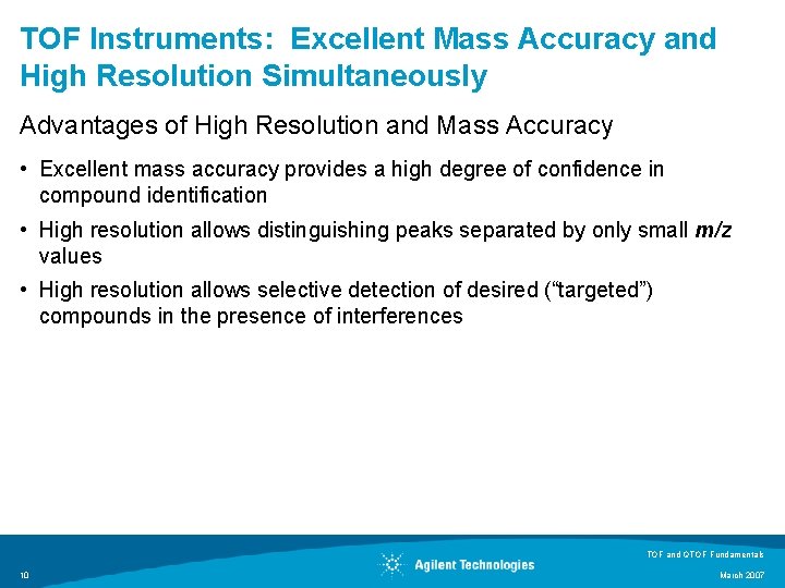 TOF Instruments: Excellent Mass Accuracy and High Resolution Simultaneously Advantages of High Resolution and