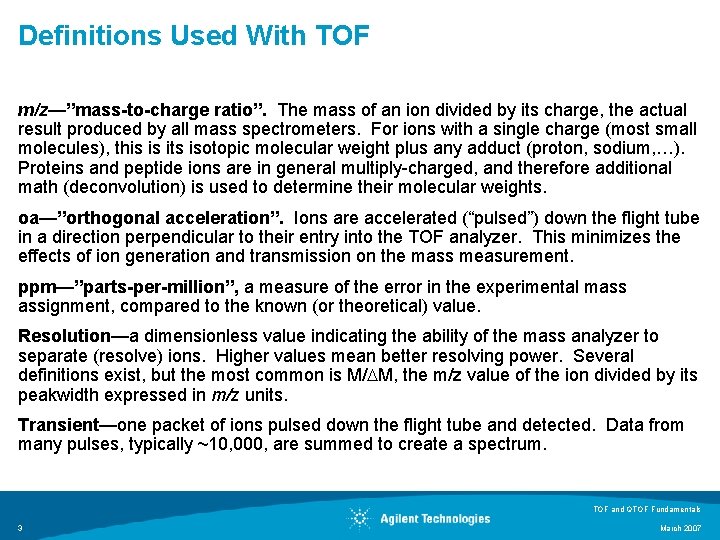 Definitions Used With TOF m/z—”mass-to-charge ratio”. The mass of an ion divided by its