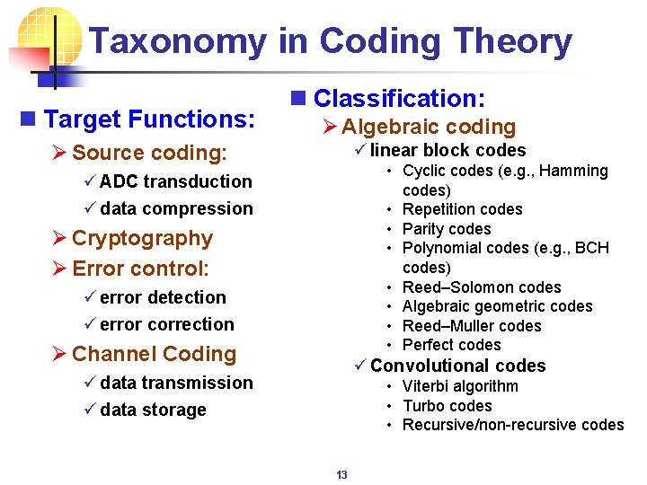 Taxonomy in Coding Theory n Target Functions: n Classification: Ø Algebraic coding ü linear