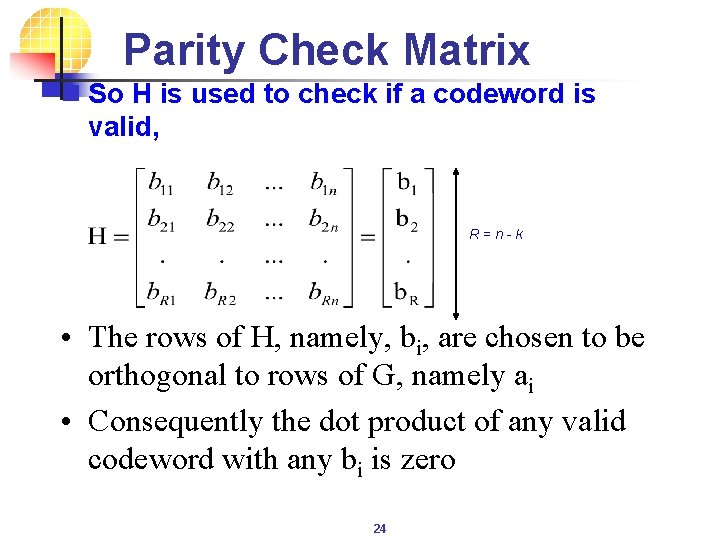 Parity Check Matrix n So H is used to check if a codeword is