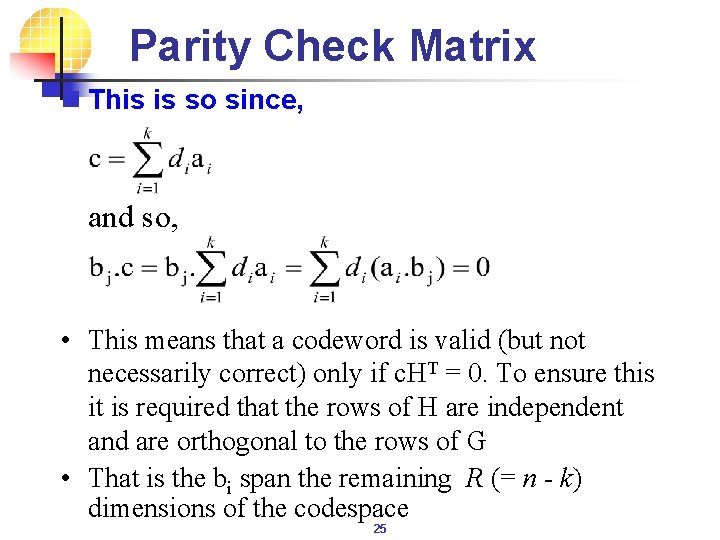 Parity Check Matrix n This is so since, and so, • This means that