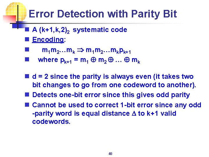 Error Detection with Parity Bit n A (k+1, k, 2)2 systematic code n Encoding: