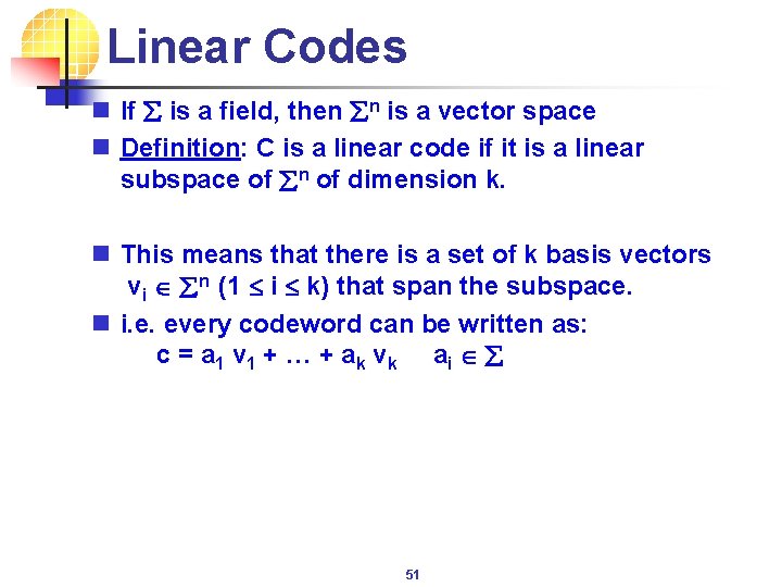 Linear Codes n If å is a field, then ån is a vector space