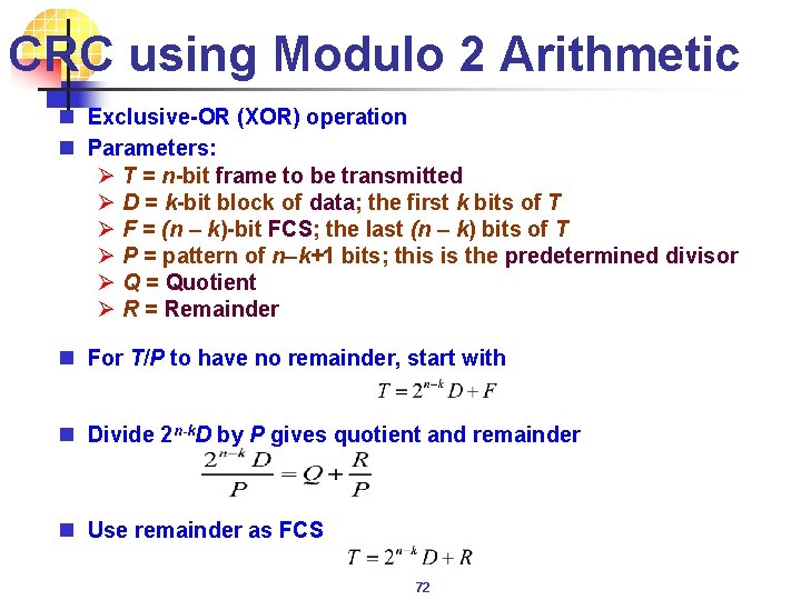 CRC using Modulo 2 Arithmetic n Exclusive-OR (XOR) operation n Parameters: Ø T =