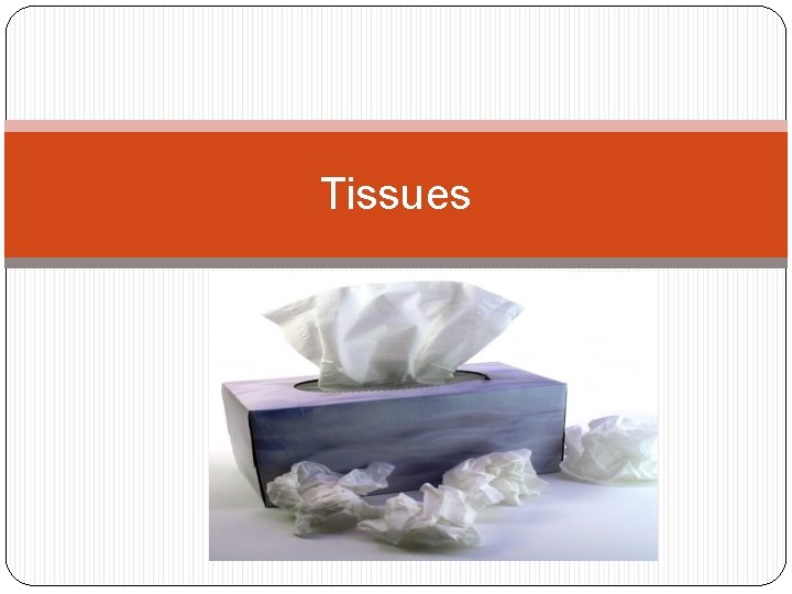 Tissues 