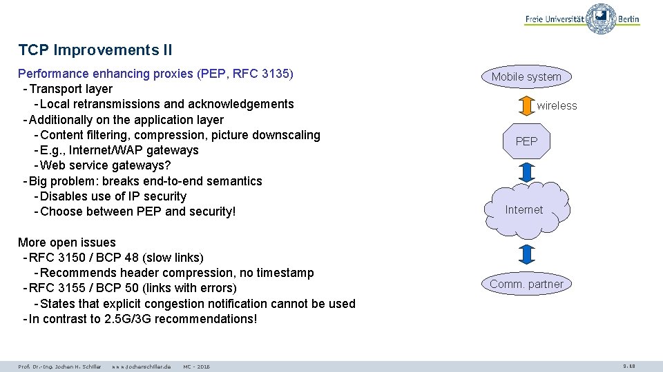 TCP Improvements II Performance enhancing proxies (PEP, RFC 3135) - Transport layer - Local
