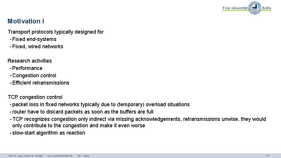 Motivation I Transport protocols typically designed for - Fixed end-systems - Fixed, wired networks