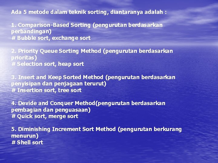 Ada 5 metode dalam teknik sorting, diantaranya adalah : 1. Comparison-Based Sorting (pengurutan berdasarkan