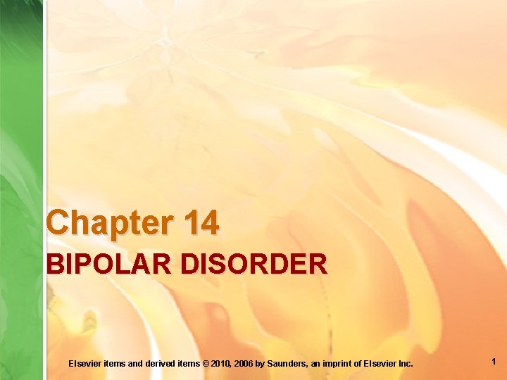 Chapter 14 BIPOLAR DISORDER Elsevier items and derived items © 2010, 2006 by Saunders,