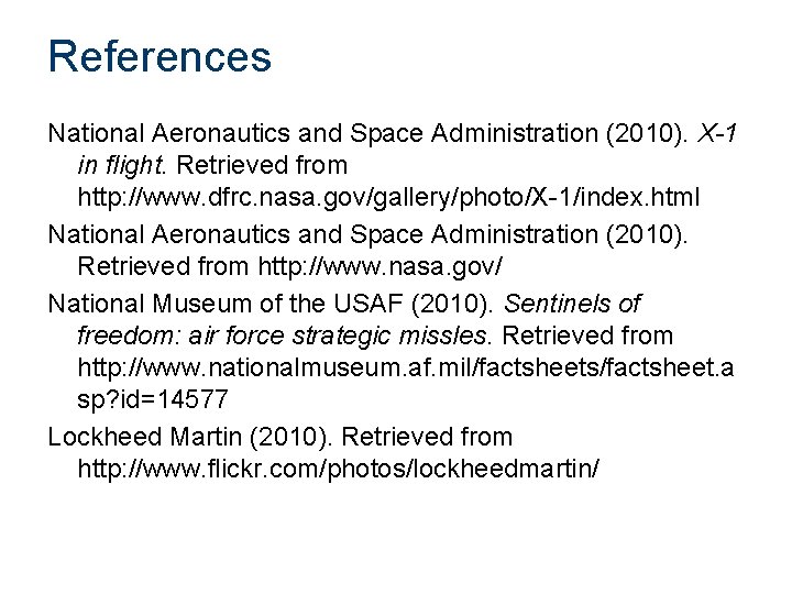 References National Aeronautics and Space Administration (2010). X-1 in flight. Retrieved from http: //www.
