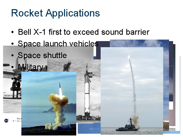 Rocket Applications • • • Bell X-1 first to exceed sound barrier Space launch