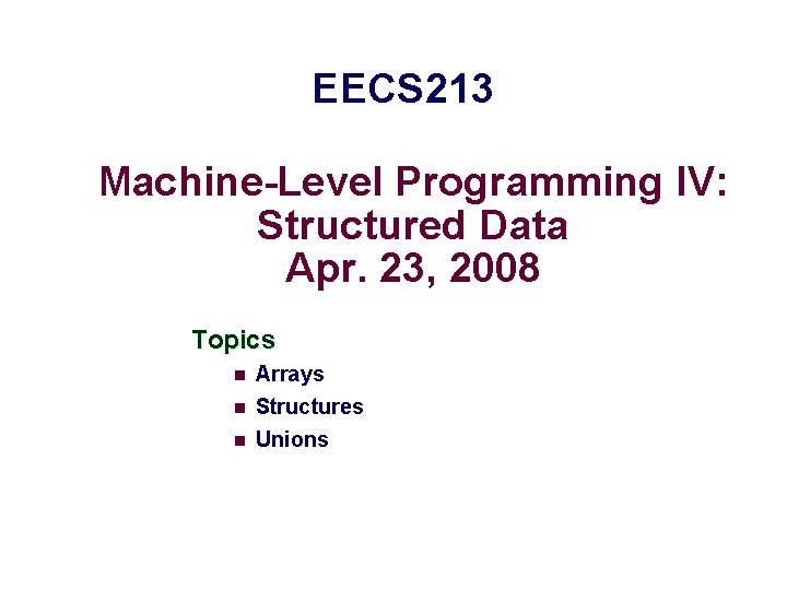 EECS 213 MachineLevel Programming IV Structured Data Apr