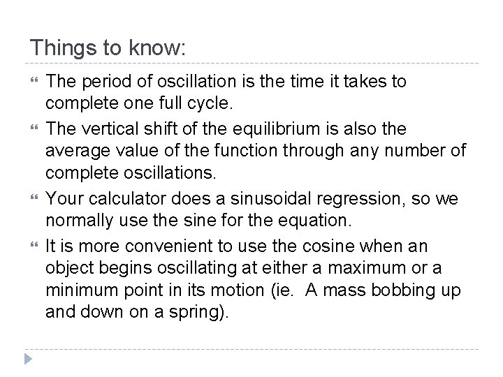 Things to know: The period of oscillation is the time it takes to complete