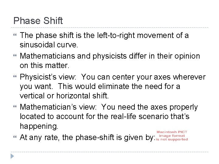 Phase Shift The phase shift is the left-to-right movement of a sinusoidal curve. Mathematicians