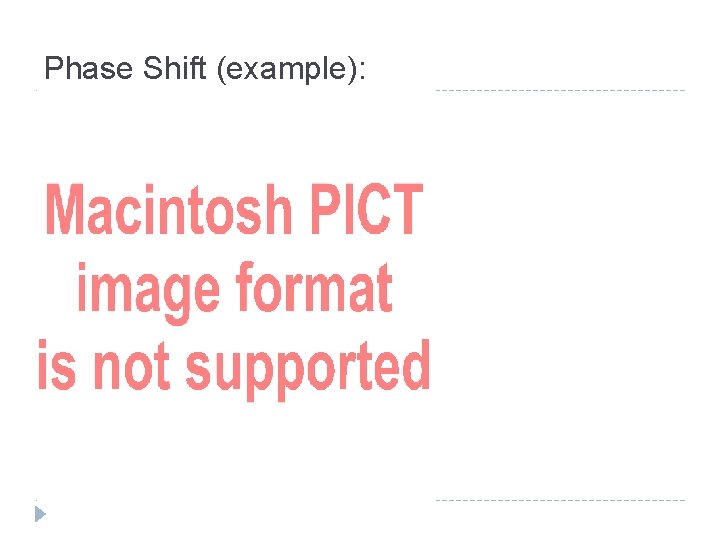Phase Shift (example): 