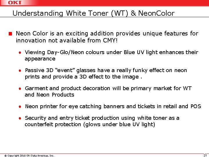 Understanding White Toner (WT) & Neon. Color Neon Color is an exciting addition provides