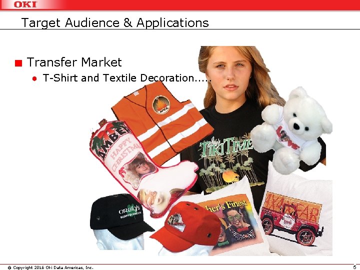 Target Audience & Applications Transfer Market ● T-Shirt and Textile Decoration. . . ©