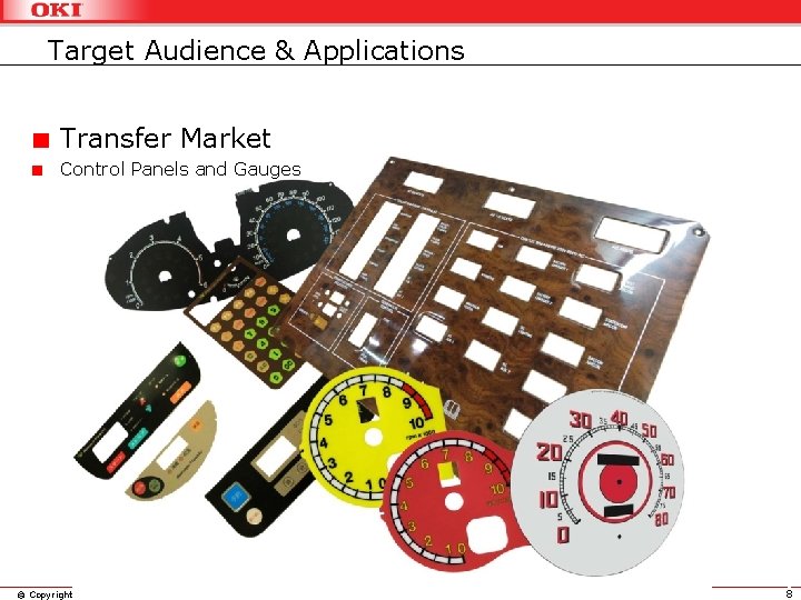 Target Audience & Applications Transfer Market Control Panels and Gauges © Copyright 2016 Oki