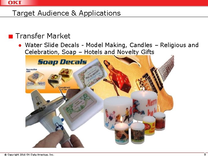 Target Audience & Applications Transfer Market ● Water Slide Decals - Model Making, Candles